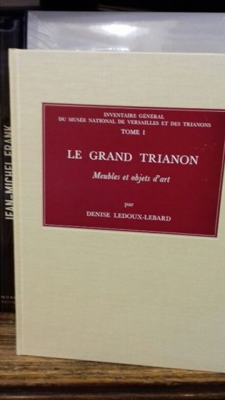 Le Grand Trianon. Meubles et objets d'art.