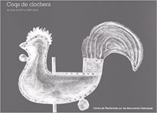 Coqs de Clochers. de la fin du XVIe au XIXe siècle.