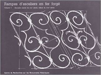 Rampes d'escalier en fer forgé. Volume 1 : seconde moitié du XVIIe siècle, début du XVIIIe siècle.
