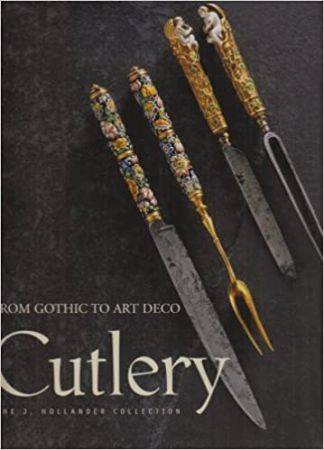 CUTLERY. From Gothic to Art deco. The J. HOLLANDER collection.