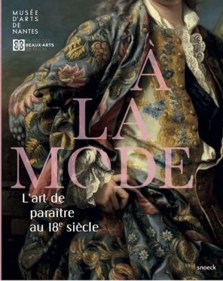A la mode. L'art de paraître au 18e siècle.