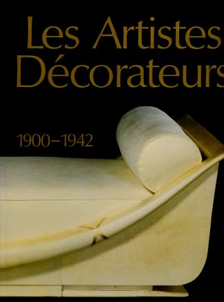 Les Artistes Décorateurs 1900-1942.