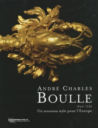 André Charles Boulle. 1642-1732. Un nouveau style pour l'Europe.