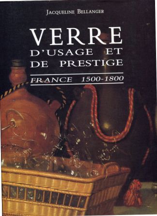Verre d'usage et de prestige. France 1500-1800.