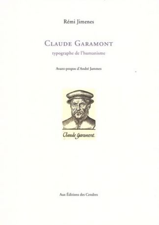 Claude GARAMONT. Typographe de l'humanisme. Avant-propos d'André Jammes.