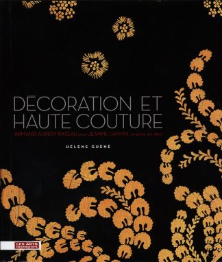 DECORATION ET HAUTE COUTURE. Armand Albert RATEAU pour Jeanne LANVIN, un autre Art déco.