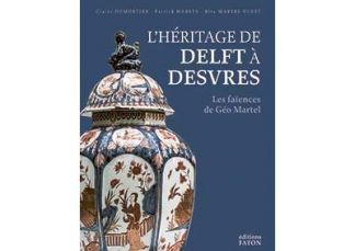 L'Héritage de Delft à Desvres. Les faïences de Géo Martel.
