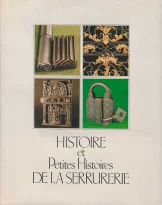 Histoire et Petites Histoires de la SERRURERIE.