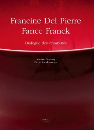 Francine Del Pierre. France Franck. Dialogue des céramistes.