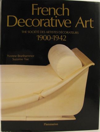 French Decorative Art. The Society des Artistes Decorateurs. 1900-1942.