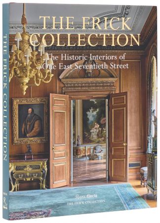 The FRICK COLLECTION. The historic interiors of one East Seventieth Street.