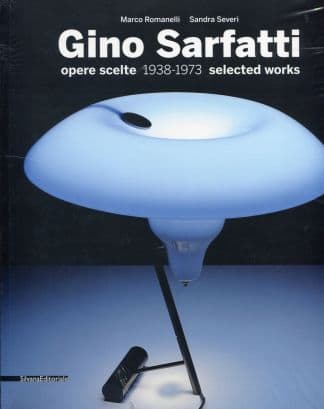 Gino Sarfatti. Opere scelte 1938-1973. selected works.