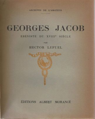 Georges JACOB. 1739-1814. Ebéniste du XVIIIe siècle.
