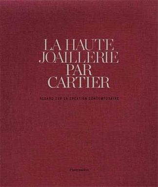 La Haute Joaillerie. Regard sur la création contemporaine. CARTIER.