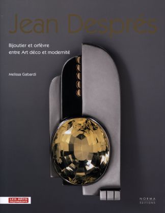 JEAN DESPRES. Bijoutier et orfèvre entre Art déco et modernité.