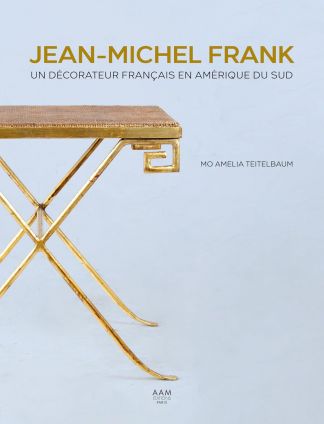 JEAN-MICHEL FRANK. Une aventure sud-américaine.