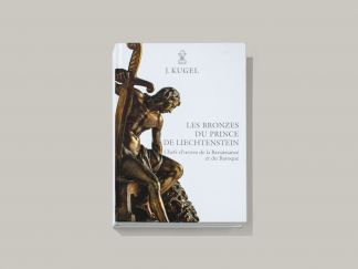 Les bronzes du Prince de Liechtenstein. Chefs-d'oeuvre de la Renaissance et du Baroque.