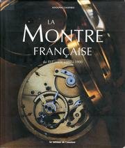 La MONTRE française du XVIe siècle jusqu'à 1900.