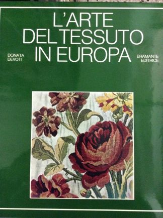L'arte del Tessuto in Europa dal XII al XX secolo.