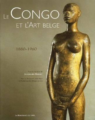 Le Congo et l'art belge. 1880-1960.