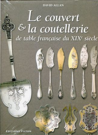 Le couvert et la coutellerie de table française du XIXe siècle.