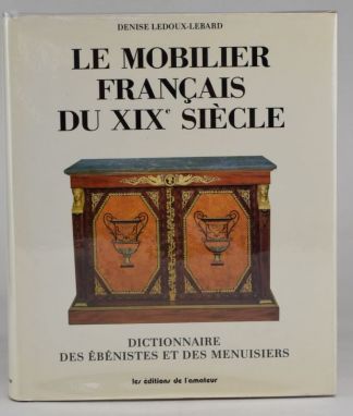 Le mobilier français du XIXe siècle. Dictionnaire des ébénistes et menuisiers.