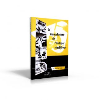Le manuel suisse de l'horloger rhabilleur