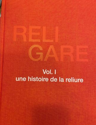 RELIGARE. Une histoire de la RELIURE et Dictionnaire des RELIEURS
