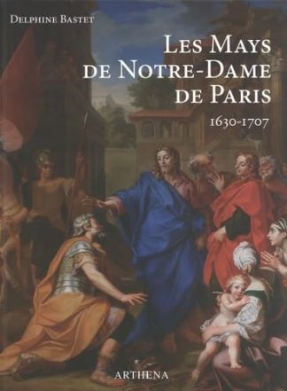 Les Mays de Notre-Dame de Paris. 1630-1707.