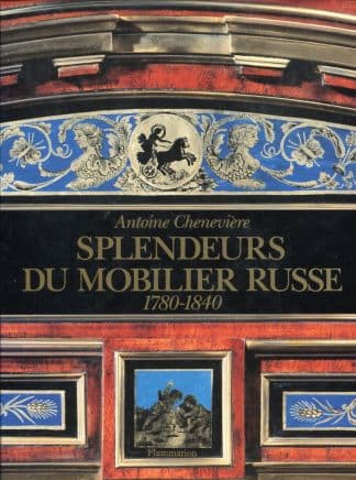 Splendeurs du mobilier russe. 1780-1840.