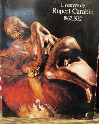 L'oeuvre de Rupert CARABIN. 1862-1932.