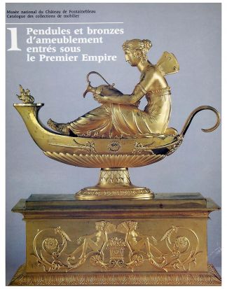 Pendules et bronzes d'ameublement entrés sous le Premier Empire. Musée de Fontainebleau.
