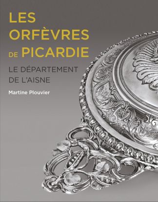 Les orfèvres de PICARDIE. Le département de l'Aisne.