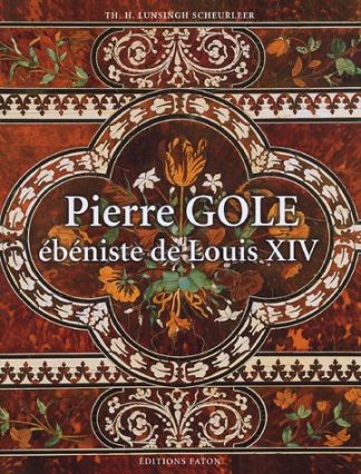Pierre GOLE. Ebéniste de Louis XIV.