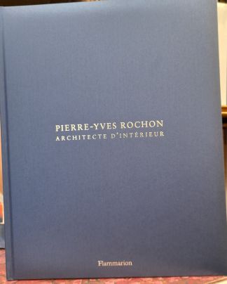 Pierre-Yves ROCHON. Architecte d'Intérieur. Les secrets du décor juste.