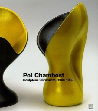 Pol CHAMBOST. Sculpteur-céramiste, 1906-1983.