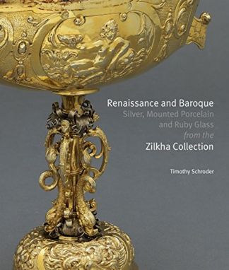 Renaissance and Baroque. Silver, Mounted porcelain and Ruby glass from the Zilkha Collection.