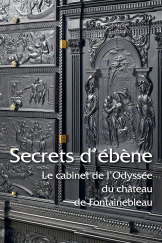 Secrets d'Ebène. Le Cabinet de l'Odyssée du Château de Fontainebleau.