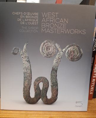 Chefs-d'oeuvre en BRONZE de l'Afrique de l'Ouest. The SYROP collection. West African bronze Masterworks.