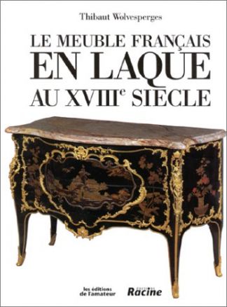 Le meuble français en laque au XVIIIe siècle.