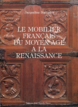 Le mobilier français du moyen age à la Renaissance.