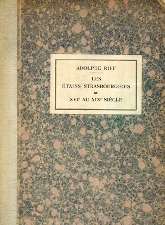 Les ETAINS strasbourgeois du XVIe au XIXe siècle.