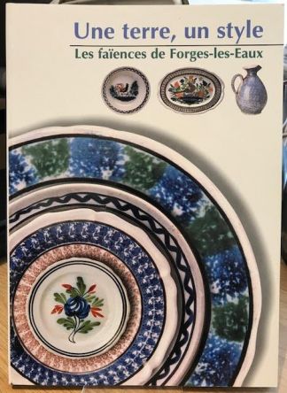 Une terre, un style. Les faïences de Forges-les-Eaux.