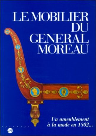 Un ameublement à la mode en 1802. Le mobilier du Général Moreau.
