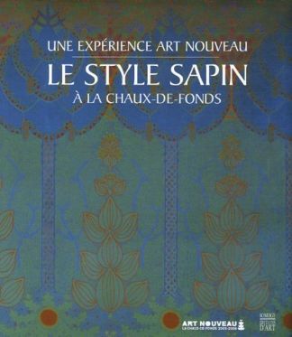 Une expérience Art Nouveau. Le style sapin à la Chaux-de-Fonds.