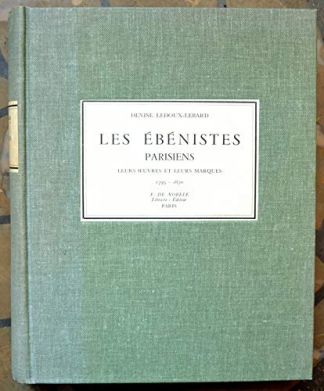 Les EBENISTES parisiens. Leurs oeuvres et leurs marques. 1795-1870.