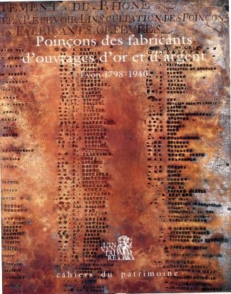Dictionnaire des poinçons de l'orfèvrerie française.Poinçons des fabricants d'ouvrages d'or et d'argent. Lyon 1798-1940.