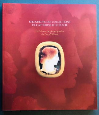 SPLENDEURS DES COLLECTIONS DE CATHERINE II de RUSSIE. Le Cabinet de pierres gravées du Duc d'Orléans.